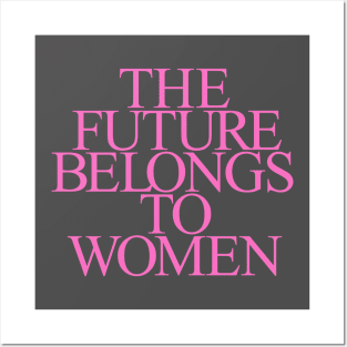 The Future belongs to Women Posters and Art